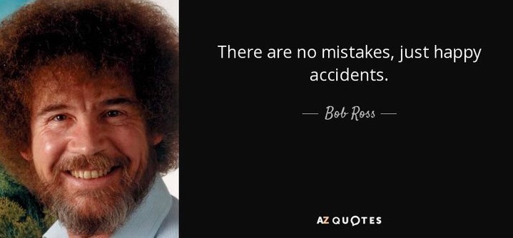 Mistakes are really Happy Accidents